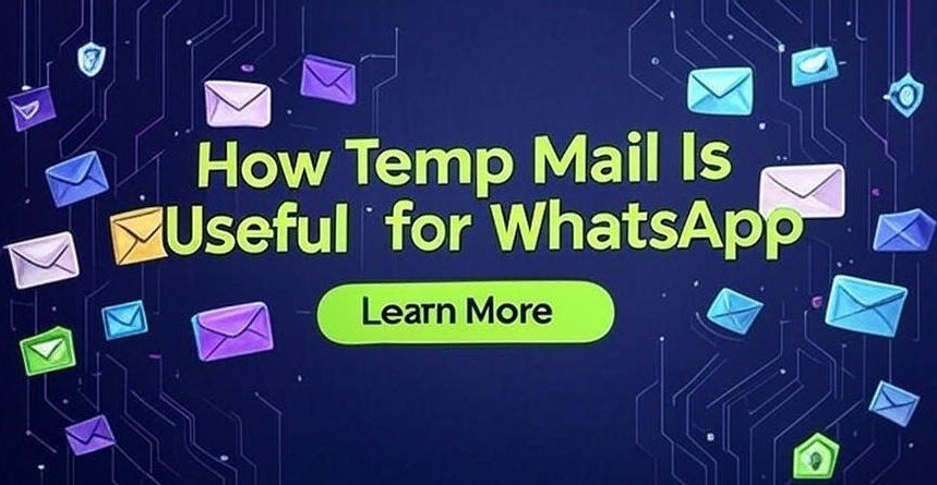 How Temp Mail Is Useful for WhatsApp| 5 Powerful Privacy Tips!