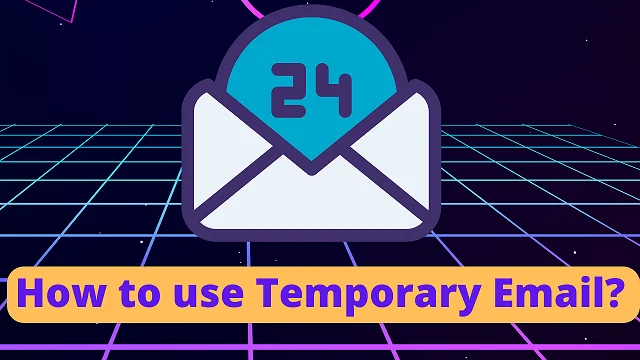 How to use Temporary Email?