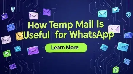 How Temp Mail Is Useful for WhatsApp| 5 Powerful Privacy Tips!