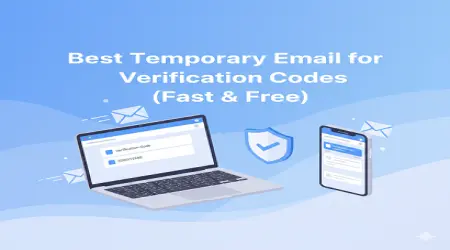 Best Temporary Email for Verification Codes (Fast & Free)