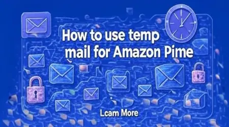 How to Use Temp Mail for Amazon Prime: Boost Privacy with 5 Steps