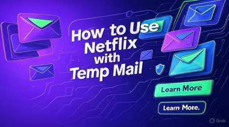 How to Use Netflix with Temp Mail: Easy Privacy Hack