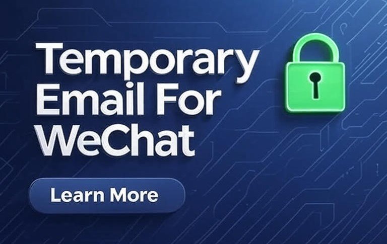 Sign Up for WeChat in 2 Minutes with Temporary Mail